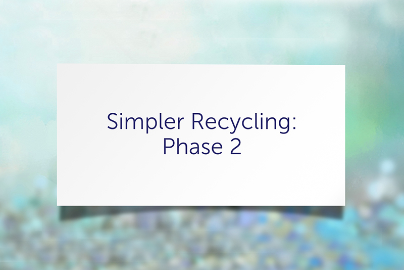 Simpler Recycling: Phase 2